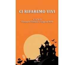 Ci rifaremo vivi	 di Luigi La Rosa,  Algra Editore