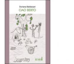 Ciao Berto di Baldassari Doriana - Edizioni Del Faro, 2013