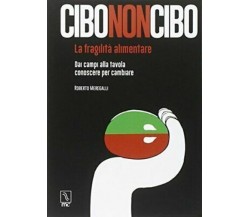 Cibononcibo. La fragilità alimentare. Dai campi alla tavola conoscere per cambia