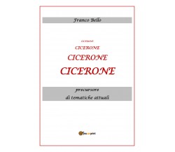 Cicerone, precursore di tematiche attuali di Franco Bello,  2020,  Youcanprint