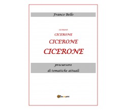 Cicerone, precursore di tematiche attuali di Franco Bello,  2020,  Youcanprint