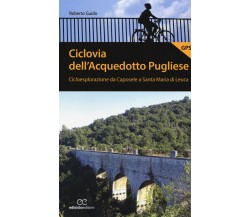 Ciclovia dell'Acquedotto Pugliese - Roberto Guido - Ediciclo, 2018