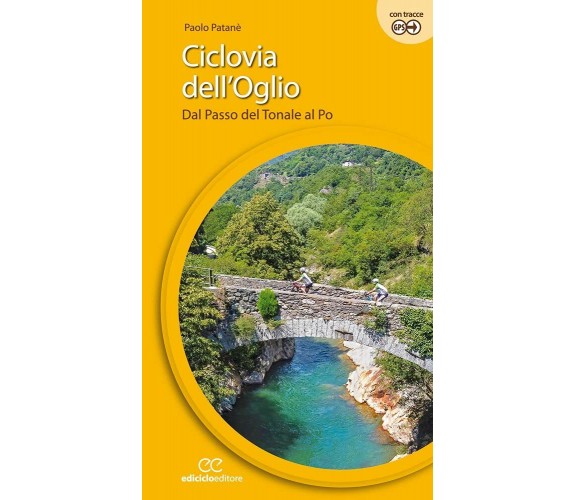 Ciclovia dell'Oglio - Paolo Patanè - Ediciclo, 2021