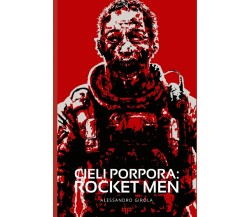 Cieli Porpora: Rocket Men di Alessandro Girola,  2021,  Indipendently Published