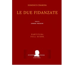 Cimarosa Le due fidanzate: (Partitura - Full Score) di Giuseppe Petrosellini, Do