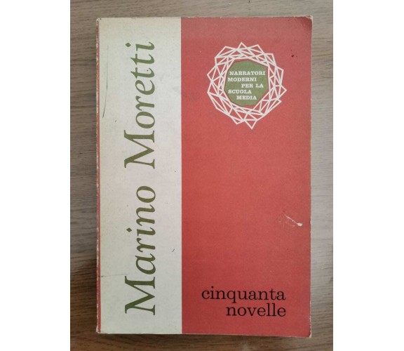 Cinquanta novelle - M. Moretti - SEI - 1972 - AR