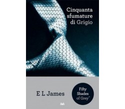 Cinquanta sfumature di Grigio  - E.l. James,  2012,  Mondolibri