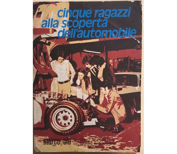 Cinque ragazzi alla scoperta dell’automobile di Aa.vv., 1949, Touring Club Itali