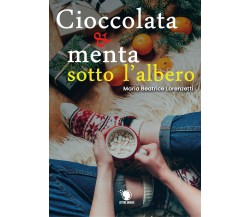 Cioccolata e menta sotto l’albero	 di Maria Beatrice Lorenzetti,  2019,  Lettere