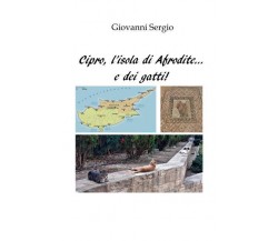 Cipro, l’isola di Afrodite... e dei gatti! di Giovanni Sergio,  2022,  Youcanpri