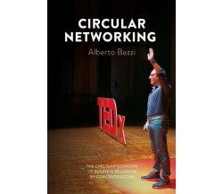 Circular networking di Alberto Bezzi,  2022,  Brandtopia Edizioni