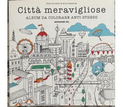 Città meravigliose. Album da colorare anti-stress di Rosie Goodwin, Alice Chadw