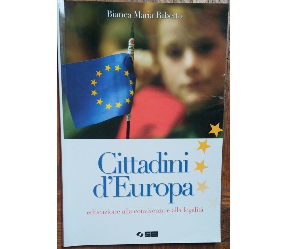 Cittadini d’Europa - Bianca Maria Ribetto - SEI,2008 - R