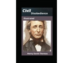 Civil Disobedience Illustrated di Henry David Thoreau,  2021,  Indipendently Pu