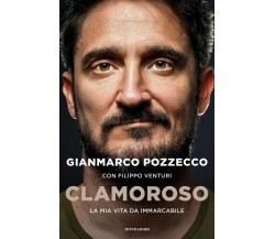 Clamoroso. La mia vita da immarcabile - Gianmarco Pozzecco, Filippo Venturi,2020
