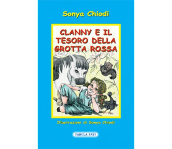 Clanny e il tesoro della grotta rossa di Sonya Chiodi, 2014, Tabula Fati