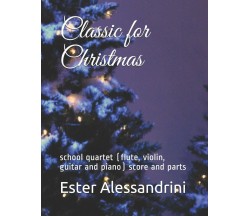 Classic for Christmas School Quartet (flute, Violin, Guitar and Piano) Score and