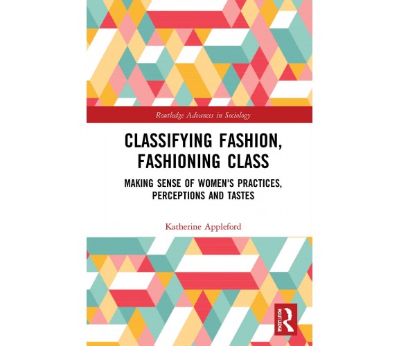 Classifying Fashion, Fashioning Class - Katherine Appleford - Routledge, 2020