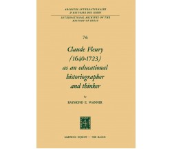 Claude Fleury (1640-1723) as an Educational Historiographer and Thinker - 2013