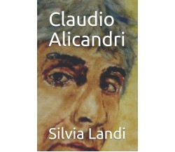 Claudio Alicandri di Silvia Landi,  2021,  Indipendently Published
