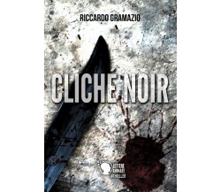 Cliché Noir	 di Riccardo Gramazio,  2017,  Lettere Animate Editore