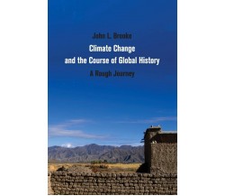 Climate Change and the Course of Global History - John L. Brooke - 2014