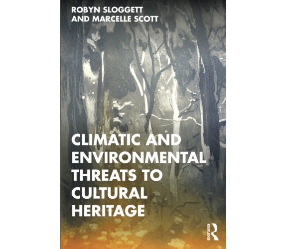 Climatic And Environmental Threats To Cultural Heritage - Routledge, 2022