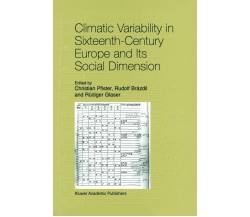Climatic Variability in Sixteenth-Century Europe and Its Social Dimension - 2010