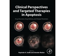 Clinical Perspectives and Targeted Therapies in Apoptosis - K. Sodhi - 2020