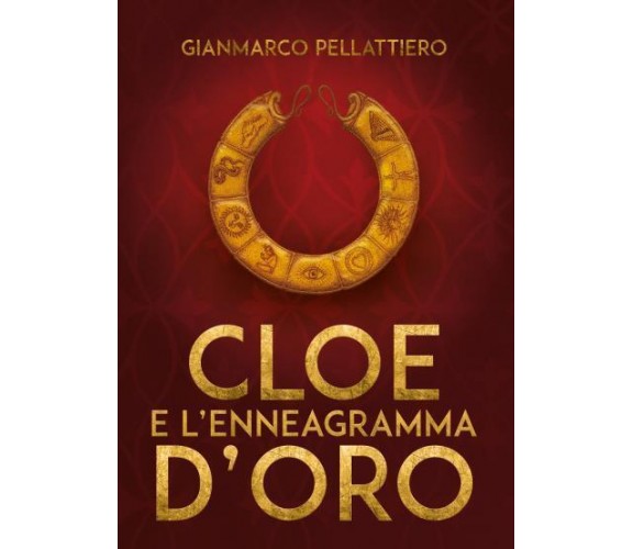 Cloe e l’enneagramma d’oro di Gianmarco Pellattiero,  2022,  Youcanprint