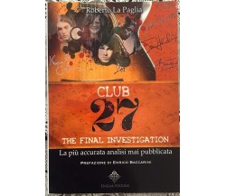 Club 27. The final investigation di Roberto La Paglia, 2017, Enigma Edizioni