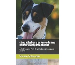 Cómo Adiestrar a Un Perro de Raza Ratonero Bodeguero Andaluz: Adiestramiento Fác