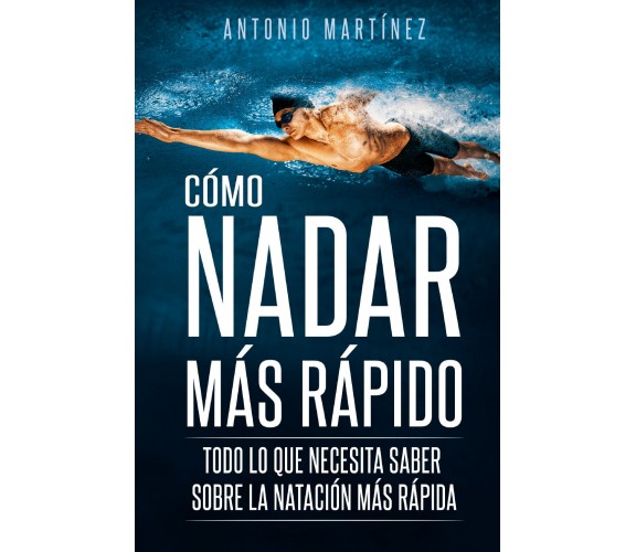 Cómo nadar más rápido. Todo lo que necesita saber sobre la natación más rápida d