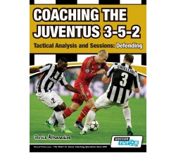 Coaching the Juventus 3-5-2 - Athanasios Terzis - SoccerTutor.com Ltd., 2016
