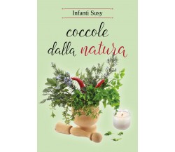 Coccole dalla natura di Susy Infanti,  2018,  Youcanprint