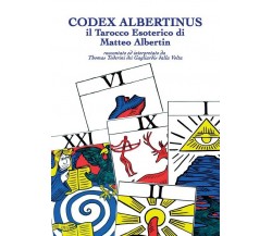 Codex Albertinus	 di Thomas Toderini Dei Gagliardis Dalla Volta,  2018,  Youcanp