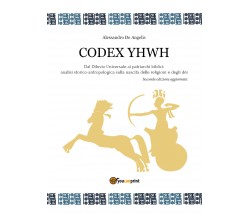 Codex YHWH - Alessio De Angelis,  Youcanprint - P