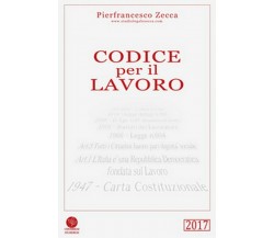 Codice per il lavoro	 di Pierfrancesco Zecca,  2017,  Universitas Studiorum