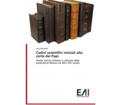 Codici scientifici miniati alla corte dei Papi - Luca Salvatelli - 2014