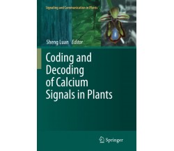 Coding and Decoding of Calcium Signals in Plants - Sheng Luan - Springer, 2013