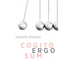 Cogito ergo sum di Isabella Gubello,  2019,  Youcanprint