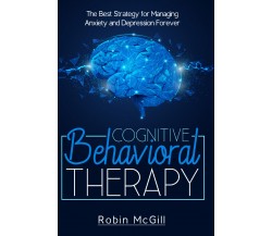 Cognitive Behavioral Therapy. The Best Strategy for Managing Anxiety and Depress