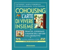 Cohousing l’arte di vivere insieme. Princìpi, esperienze e numeri dell’abitare c