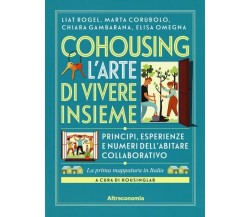 Cohousing l’arte di vivere insieme. Princìpi, esperienze e numeri dell’abitare c