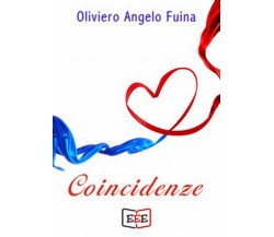 Coincidenze	 di Fuina Oliviero Angelo,  2019,  Eee - Edizioni Tripla E