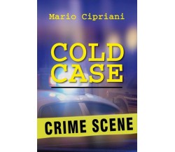 Cold Case	 di Mario Cipriani,  2018,  Youcanprint