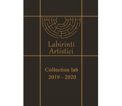 Collection 2019 - 2020	 di Labirinti Artistici,  2020,  Youcanprint