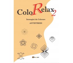 ColoRelax 2. Immagini da Colorare - Antistress, Roberto Roti,  2016,  Youcanprin