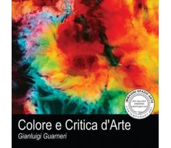 Colore e Critica d’Arte di Gianluigi Guarneri, 2022, Youcanprint