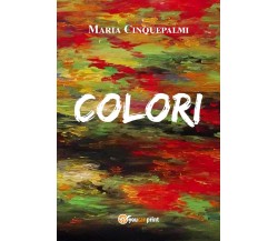 Colori di Maria Cinquepalmi,  2017,  Youcanprint